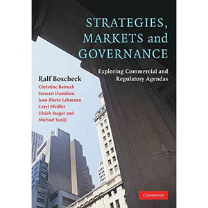 Strategies, Markets and Governance: Exploring Commercial And Regulatory Agendas