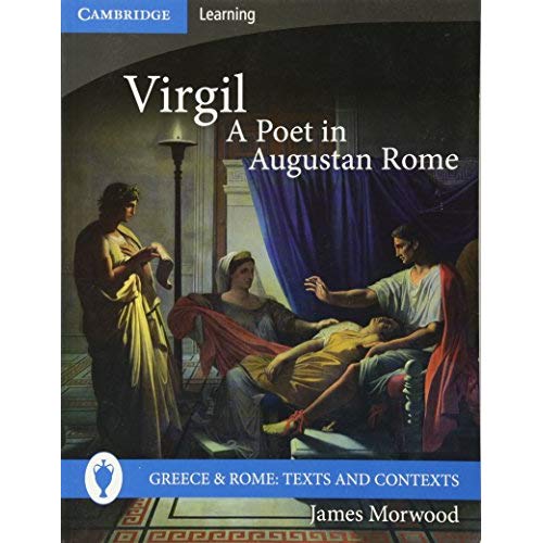 Virgil, A Poet in Augustan Rome (Greece and Rome: Texts and Contexts)