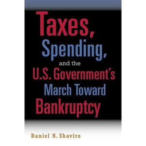 Taxes, Spending, and the U.S. Government's March Towards Bankruptcy