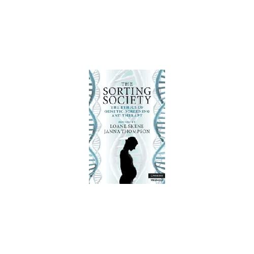 The Sorting Society: The Ethics of Genetic Screening and Therapy