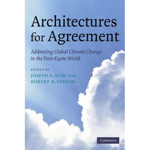 Architectures for Agreement: Addressing Global Climate Change in the Post-Kyoto World