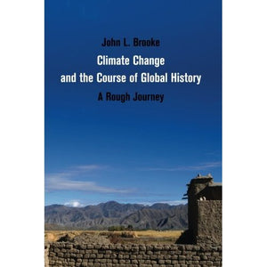 Climate Change and the Course of Global History (Studies in Environment and History)