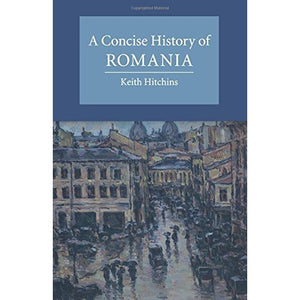 A Concise History of Romania (Cambridge Concise Histories)