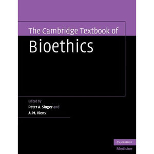 The Cambridge Textbook of Bioethics