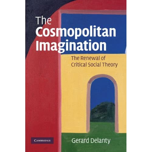 The Cosmopolitan Imagination: The Renewal of Critical Social Theory: 1
