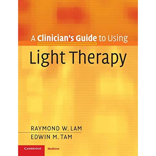 A Clinician's Guide to Using Light Therapy (Cambridge Clinical Guides)