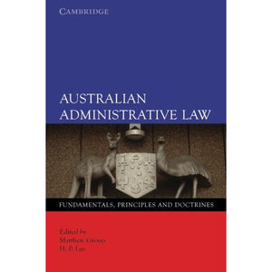 Australian Administrative Law:: Fundamentals, Principles and Doctrines