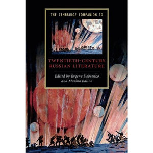 The Cambridge Companion to Twentieth-Century Russian Literature (Cambridge Companions to Literature)