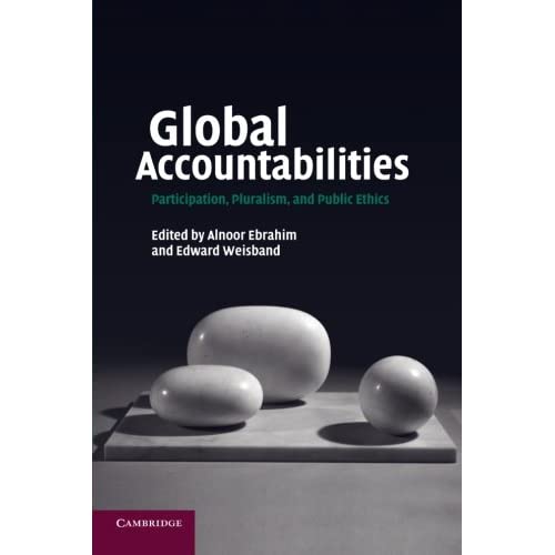 Global Accountabilities: Participation, Pluralism, And Public Ethics