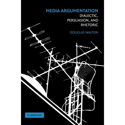 Media Argumentation: Dialectic, Persuasion and Rhetoric