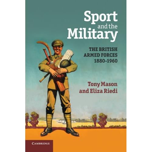 Sport and the Military: The British Armed Forces 1880-1960
