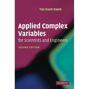 Applied Complex Variables for Scientists and Engineers