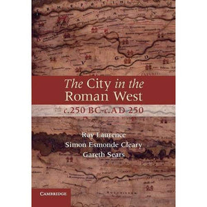 The City in the Roman West, c.250 BC–c.AD 250