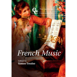 The Cambridge Companion to French Music (Cambridge Companions to Music)