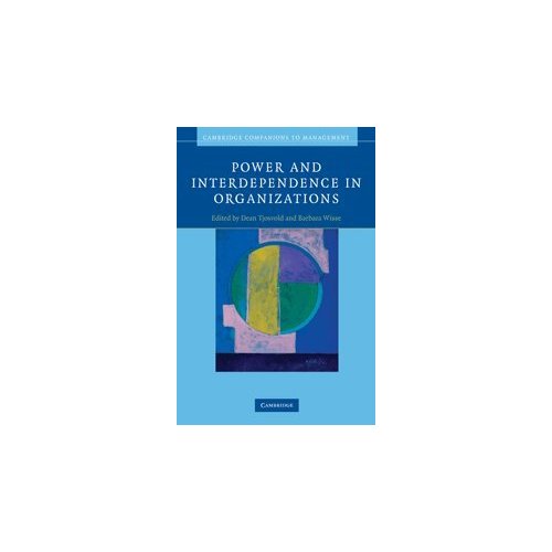Power and Interdependence in Organizations (Cambridge Companions to Management)