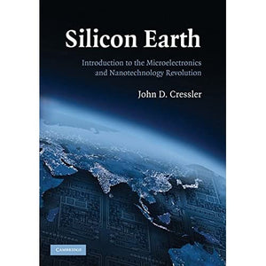 Silicon Earth: Introduction to the Microelectronics and Nanotechnology Revolution