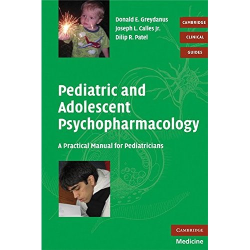 Pediatric and Adolescent Psychopharmacology: A Practical Manual for Pediatricians (Cambridge Clinical Guides)