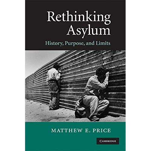 Rethinking Asylum: History, Purpose, and Limits