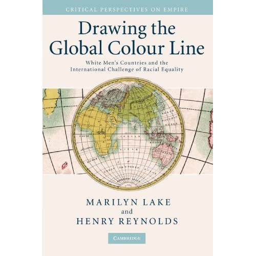 Drawing the Global Colour Line: White Men's Countries and the International Challenge of Racial Equality (Critical Perspectives on Empire)