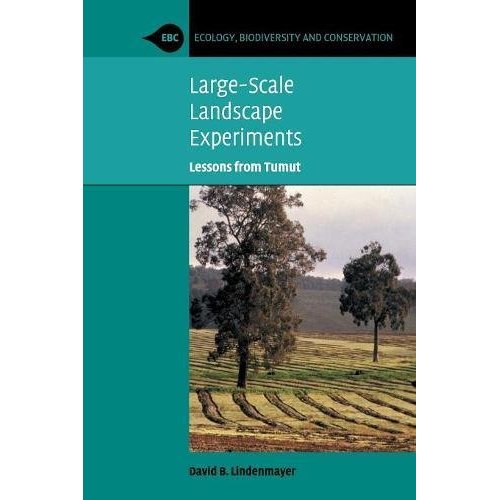 Large-Scale Landscape Experiments: Lessons from Tumut (Ecology, Biodiversity and Conservation)