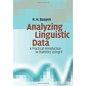 Analyzing Linguistic Data: A Practical Introduction to Statistics using R