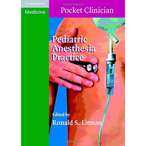 Pediatric Anesthesia Practice (Cambridge Pocket Clinicians)