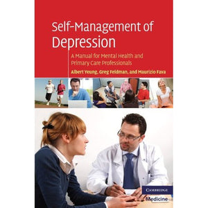 Self-Management of Depression: A Manual for Mental Health and Primary Care Professionals (Cambridge Medicine (Paperback))