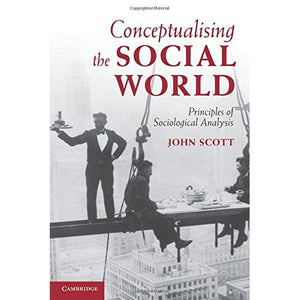 Conceptualising the Social World: Principles of Sociological Analysis