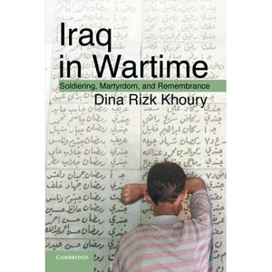 Iraq in Wartime: Soldiering, Martyrdom, and Remembrance