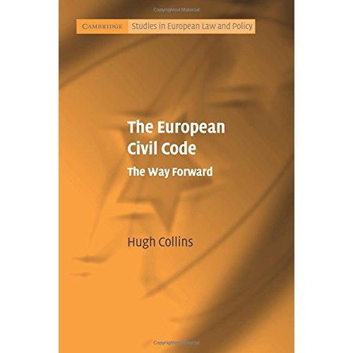 The European Civil Code: The Way Forward (Cambridge Studies in European Law and Policy)