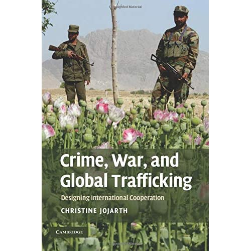 Crime, War, and Global Trafficking: Designing International Cooperation