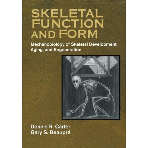 Skeletal Function and Form: Mechanobiology of Skeletal Development, Aging, and Regeneration