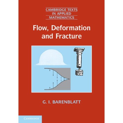 Flow, Deformation and Fracture: Lectures on Fluid Mechanics and the Mechanics of Deformable Solids for Mathematicians and Physicists: 49 (Cambridge Texts in Applied Mathematics, Series Number 49)