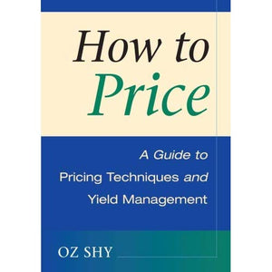 How to Price: A Guide to Pricing Techniques and Yield Management