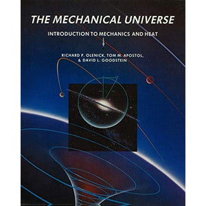 The Mechanical Universe: Introduction to Mechanics and Heat