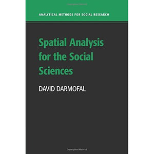 Spatial Analysis for the Social Sciences (Analytical Methods for Social Research)