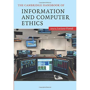 The Cambridge Handbook of Information and Computer Ethics