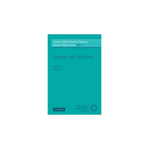 Groups and Analysis: The Legacy of Hermann Weyl: 354 (London Mathematical Society Lecture Note Series, Series Number 354)