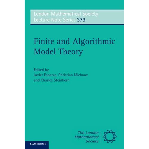 Finite and Algorithmic Model Theory (London Mathematical Society Lecture Note Series)