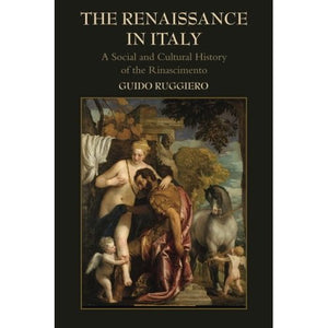 The Renaissance in Italy: A Social And Cultural History Of The Rinascimento