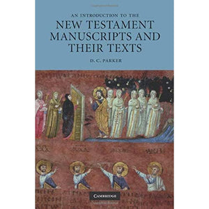 An Introduction to the New Testament Manuscripts and their Texts