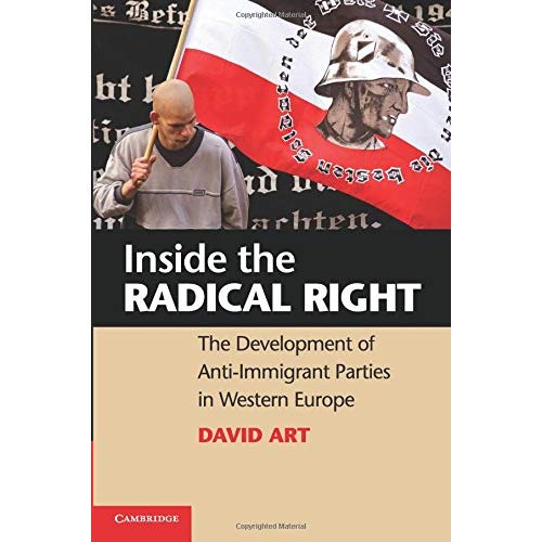 Inside the Radical Right: The Development of Anti-Immigrant Parties in Western Europe. David Art