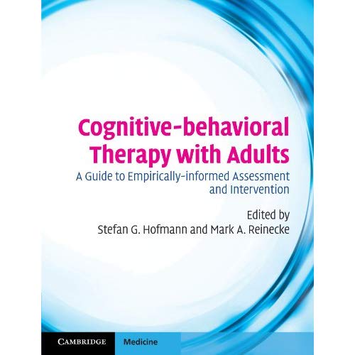 Cognitive-behavioral Therapy with Adults: A Guide to Empirically-informed Assessment and Intervention (Cambridge Medicine (Paperback))