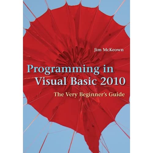 Programming in Visual Basic 2010: The Very Beginner's Guide