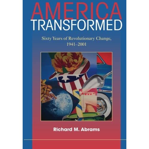 America Transformed: Sixty Years of Revolutionary Change, 1941-2001