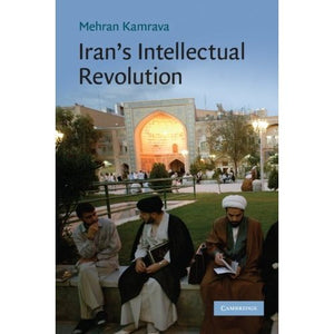 Iran's Intellectual Revolution (Cambridge Middle East Studies)