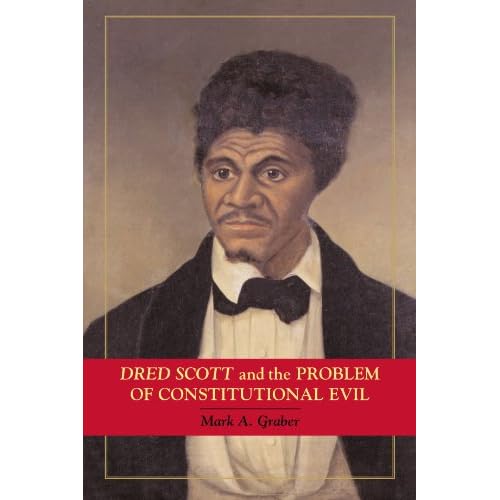 Dred Scott and the Problem of Constitutional Evil (Cambridge Studies on the American Constitution)