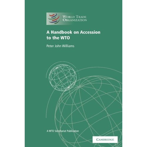 A Handbook on Accession to the WTO: A WTO Secretariat Publication (World Trade Organization)