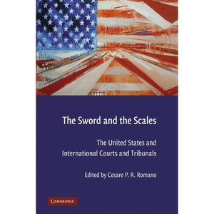 The Sword and the Scales: The United States and International Courts and Tribunals