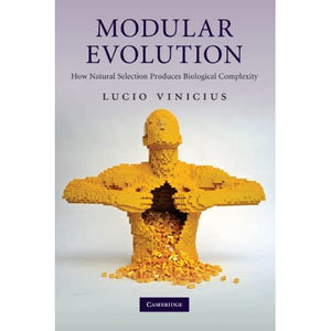 Modular Evolution: How Natural Selection Produces Biological Complexity